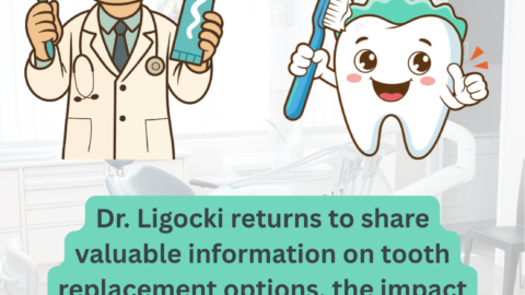 Dental presentation on Friday, May 15th from 1:00 to 2:00 PM. Dr. Ligocki will share information on tooth replacement options, the impact of missing or loose teeth, and how proper dental care supports overall health and well-being.