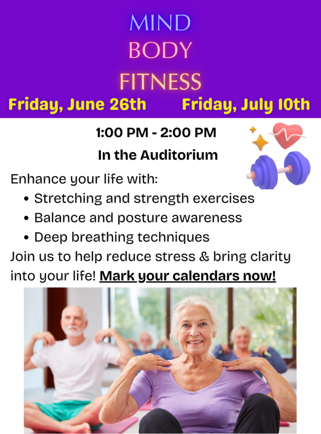 Friday, June 26th and Friday, July 10th
1:00–2:00 PM
Get ready for an uplifting Mind Body Fitness session designed to improve overall wellness through movement and mindfulness. Participants will enjoy stretching and strength exercises, balance and posture awareness activities, and deep breathing techniques that help reduce stress and promote clarity in daily life. This engaging program encourages healthy living, relaxation, and physical well-being in a supportive and welcoming environment.